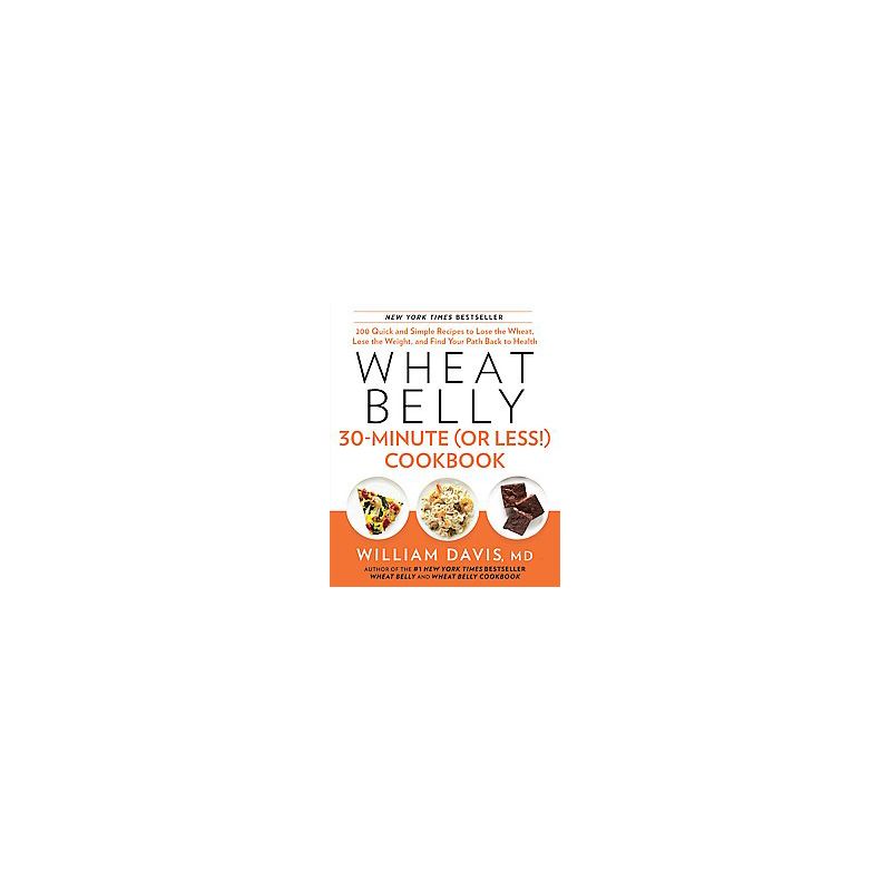 Wheat Belly 30-Minute (Or Less!) Cookbook (Hardcover) by William Davis M.D., 1 of 2