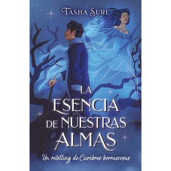 La Esencia de Nuestras Almas. Un Retelling de Cumbres Borrascosas - by  Tashia Suri (Paperback)