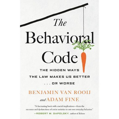 The Behavioral Code - by  Benjamin Van Rooij & Adam Fine (Hardcover)