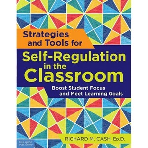 Strategies and Tools for Self-Regulation in the Classroom - (Free Spirit Professional(r)) by  Richard M Cash (Paperback) - 1 of 1
