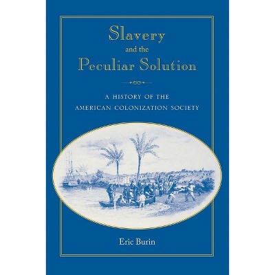 Slavery and the Peculiar Solution - (Southern Dissent) by  Eric Burin (Paperback)