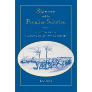 Slavery and the Peculiar Solution - (Southern Dissent) by  Eric Burin (Paperback) - 1 of 1
