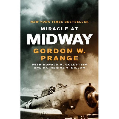 Miracle at Midway - by  Gordon W Prange & Donald M Goldstein & Katherine V Dillon (Paperback)