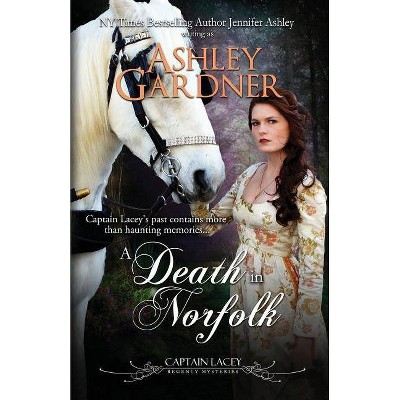 A Death in Norfolk - (Captain Lacey Regency Mysteries) by  Ashley Gardner & Jennifer Ashley (Paperback)