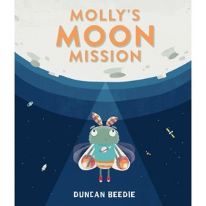 Molly's Moon Mission - by  Duncan Beedie (Hardcover) - 1 of 1