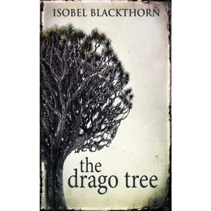 The Drago Tree - 2nd Edition by  Isobel Blackthorn (Paperback) - 1 of 1