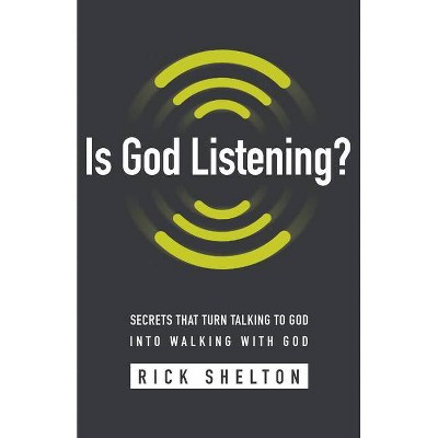 Is God Listening? - by  Rick Shelton (Paperback)