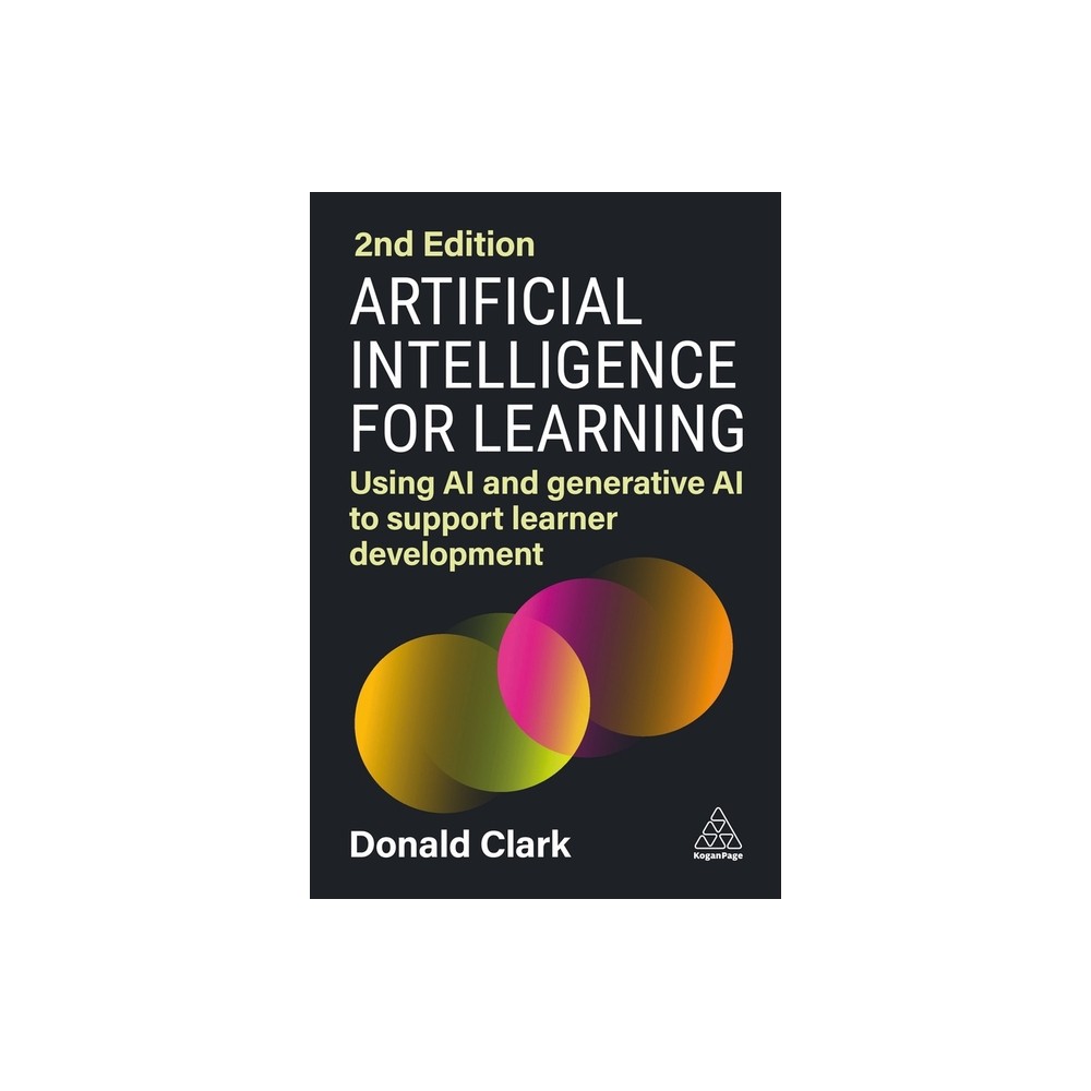 Artificial Intelligence for Learning - 2nd Edition by Donald Clark (Paperback)