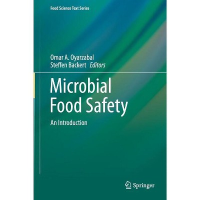 Microbial Food Safety - (Food Science Text) by  Omar A Oyarzabal & Steffen Backert (Hardcover)