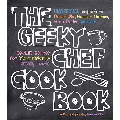 The Geeky Chef Cookbook - by Cassandra Reeder - image 1 of 1