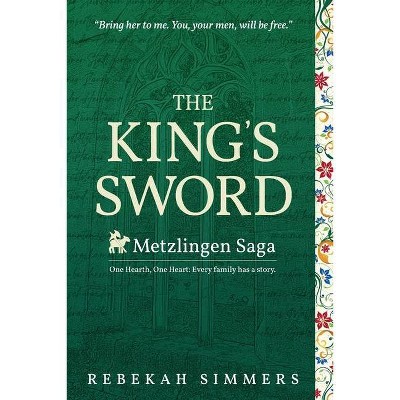 The King's Sword - (Metzlingen Saga) by  Rebekah Simmers (Paperback)