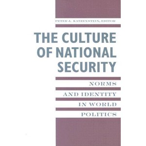 The Culture of National Security - (New Directions in World Politics) by  Peter Katzenstein (Paperback) - 1 of 1