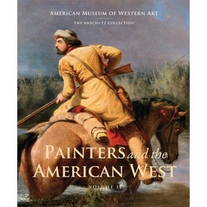 Painters and the American West, Volume 2 - (Hardcover) - 1 of 1