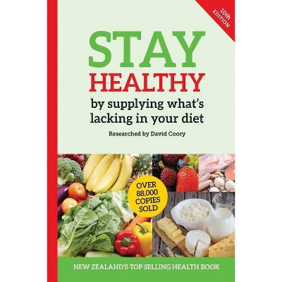 Stay Healthy by supplying what's missing in your diet (10th Edition) - by  David Coory (Paperback)