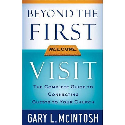 Beyond the First Visit - by  Gary L McIntosh (Paperback)