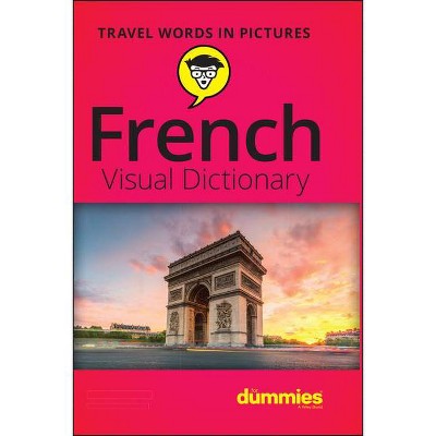 French Visual Dictionary for Dummies - by  The Experts at Dummies (Paperback)