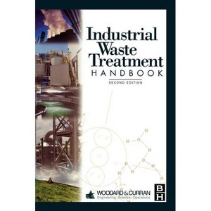 Industrial Waste Treatment Handbook - 2nd Edition by  Woodard & Curran Inc (Hardcover) - 1 of 1