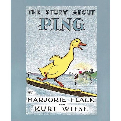 The Story about Ping - by  Marjorie Flack & Kurt Wiese (Hardcover)