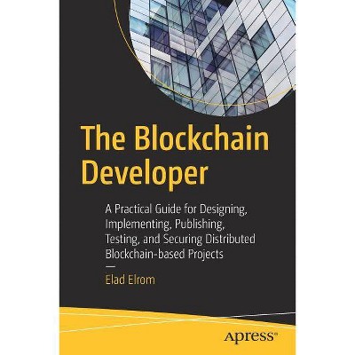 The Blockchain Developer - by  Elad Elrom (Paperback)