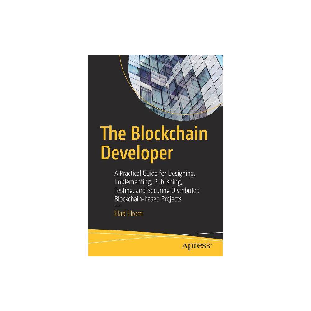 The Blockchain Developer - by Elad Elrom (Paperback)