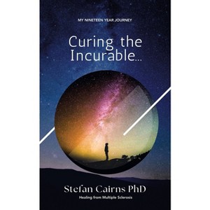 Curing the Incurable... - by  Stefan Cairns (Paperback) - 1 of 1
