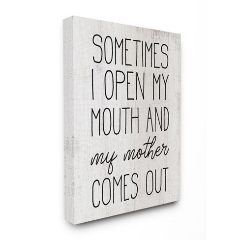 Stupell Industries Distressed Open Mouth and Mother Comes Out Quote Rustic  Gallery Wrapped Canvas Wall Art, 16 x 20