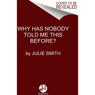 Why Has Nobody Told Me This Before? - by Julie Smith