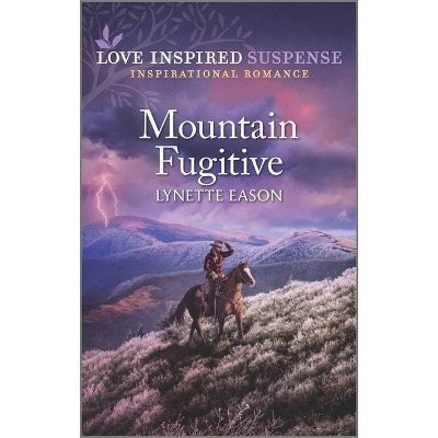 Mountain Fugitive - by  Lynette Eason (Paperback)