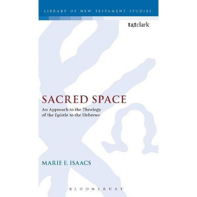 Sacred Space - (Library of New Testament Studies) by  Marie E Isaacs (Hardcover)