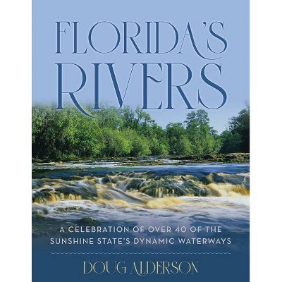 Florida's Rivers - by  Doug Alderson (Hardcover)