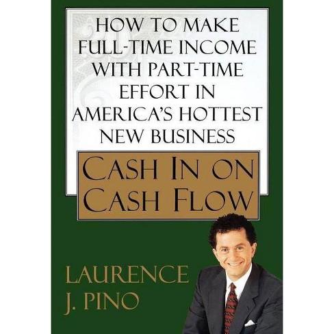 Cash in on Cash Flow - by  Lawrence J Pino (Paperback) - image 1 of 1