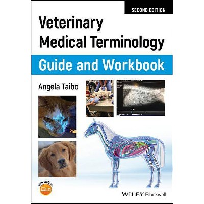Veterinary Medical Terminology Guide and Workbook - 2nd Edition by  Angela Taibo (Paperback)