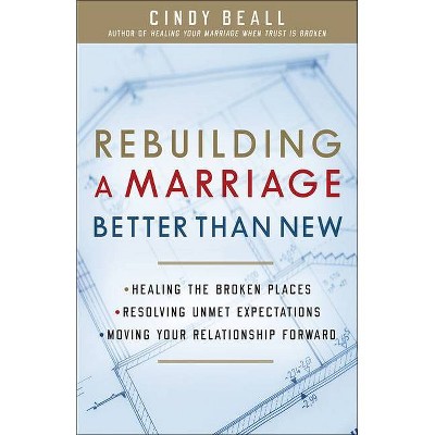 Rebuilding a Marriage Better Than New - by  Cindy Beall (Paperback)