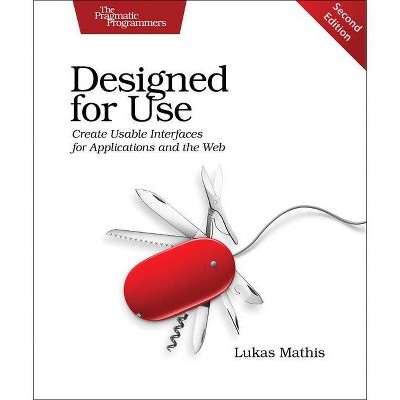 Designed for Use - 2nd Edition by  Lukas Mathis (Paperback)