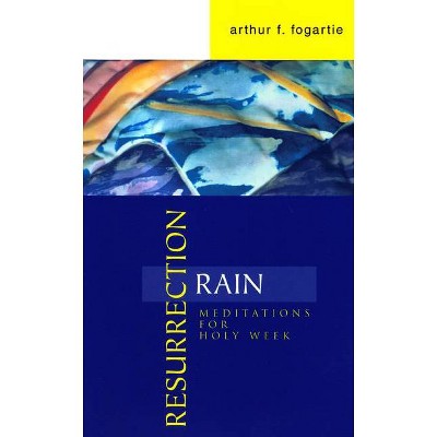 Resurrection Rain - by  Arthur F Fogartie (Paperback)