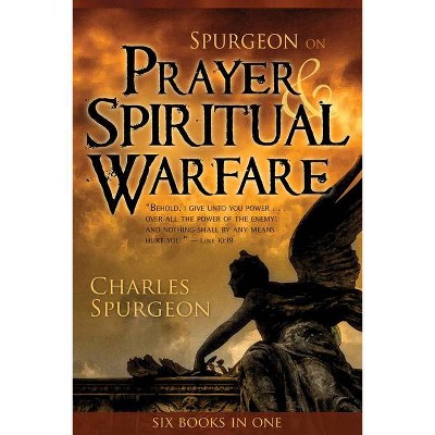 Spurgeon on Prayer & Spiritual Warfare - (0) by  Charles H Spurgeon (Paperback)