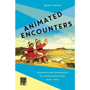 Animated Encounters - (Asia Pop!) by  Daisy Yan Du (Hardcover) - 1 of 1
