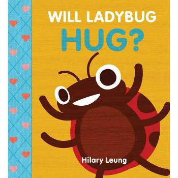 Will Ladybug Hug? -  by Hilary Leung (Hardcover)