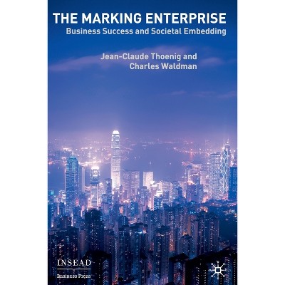 The Marking Enterprise - (INSEAD Business Press) by  Jean-Claude Thoenig & Charles Waldman (Paperback)