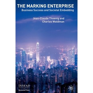 The Marking Enterprise - (INSEAD Business Press) by  Jean-Claude Thoenig & Charles Waldman (Paperback) - 1 of 1