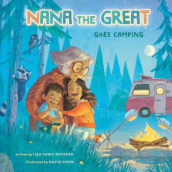 Nana the Great Goes Camping - by  Lisa Tawn Bergren (Hardcover)