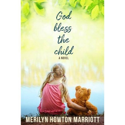 God Bless the Child - by  Merilyn Howton Marriott (Paperback)