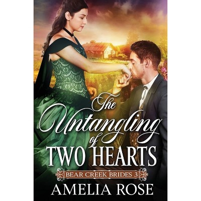 The Untangling of Two Hearts - (Bear Creek Brides) by  Amelia Rose (Paperback)