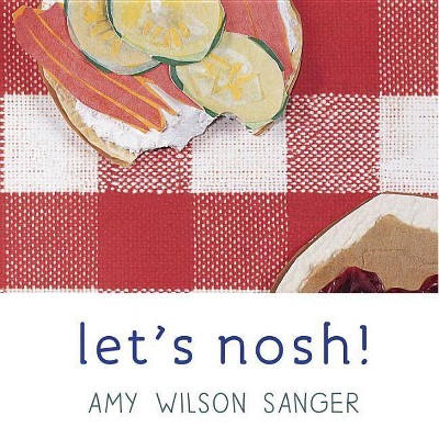 Let's Nosh! - (World Snacks) by  Amy Wilson Sanger (Board Book)