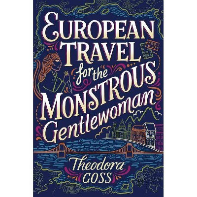 European Travel for the Monstrous Gentlewoman, 2 - (Extraordinary Adventures of the Athena Club) by  Theodora Goss (Paperback)