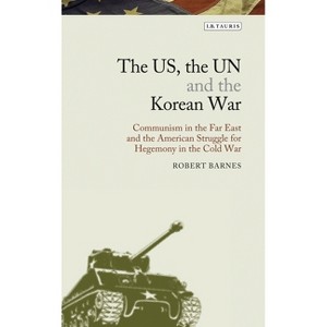 The US, the UN and the Korean War - (Library of Modern American History) by  Robert Barnes (Paperback) - 1 of 1