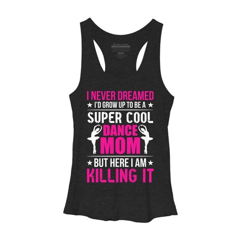 Women's Design By Humans Mother's Day Super Cool Dance Mom By OlaFami Racerback Tank Top - image 1 of 2