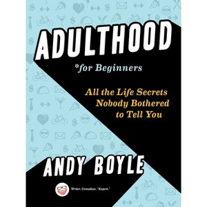 Adulthood for Beginners - by  Andy Boyle (Paperback) - 1 of 1