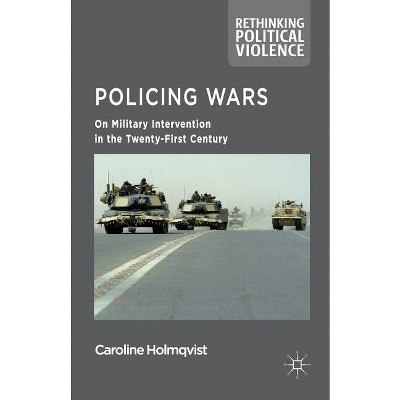 Policing Wars - (Rethinking Political Violence) by  Caroline Holmqvist (Paperback)