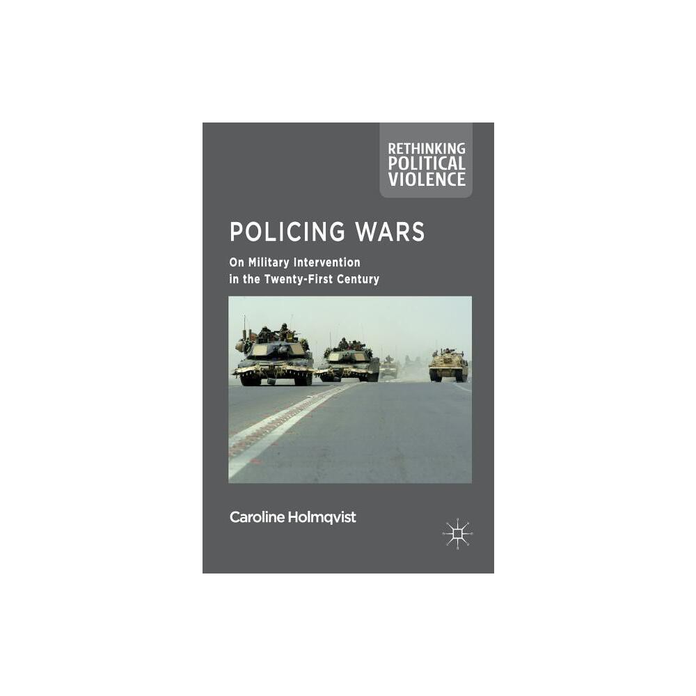 Policing Wars - (Rethinking Political Violence) by Caroline Holmqvist (Paperback)